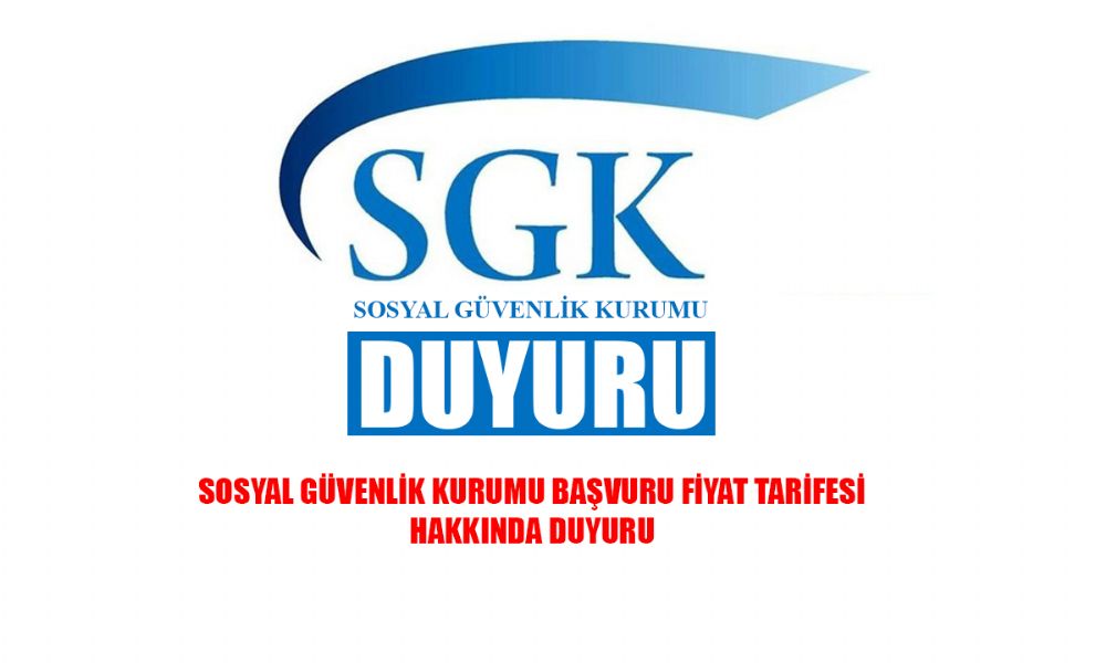 Sosyal Güvenlik Kurumu Başvuru Fiyat Tarifesi Hakkında Duyuru